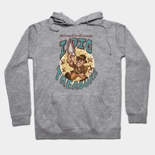 I dig treasure! Hoodie